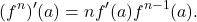 \[(f^n)'(a)=n f'(a) f^{n-1}(a).\]