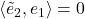 \langle \~e_2, e_1 \rangle=0