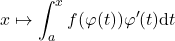 \displaystyle{x\mapsto \int_a^x f(\varphi(t))\varphi'(t)\mathrm{d}t}