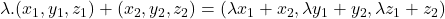\lambda.(x_1,y_1,z_1) + (x_2,y_2,z_2) = (\lambda x_1 + x_2, \lambda y_1 + y_2, \lambda z_1 + z_2)