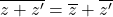 \overline{z+z'}=\overline{z}+\overline{z'}