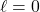 \ell = 0