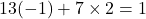 13(-1)+7\times2=1