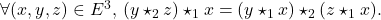 \[    $\forall (x,y,z) \in E^3$, $(y\star_2z)\star_1x = (y\star_1x)\star_2(z\star_1x)$. \]