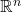 \mathbb{R}^n