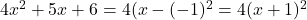 4x^2+5x+6=4(x-(-1)^2=4(x+1)^2