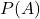 P(A)