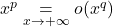 x^p \underset{x\to +\infty}{=} o(x^q)