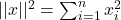 ||x||^2= \sum_{i=1}^n x^2_i