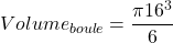 Volume_{boule}=\dfrac{\pi16^3}{6}