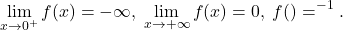 \[\lim_{x\to 0^+}f(x)=-\infty, \;\lim_{x\to +\infty}f(x)=0,\;f(\e)=\e^{-1}.\]