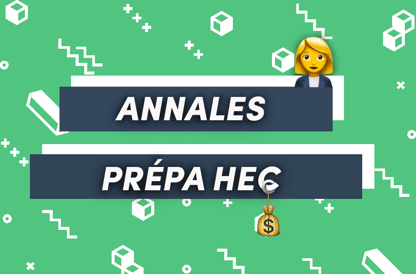 Les annales des prépa HEC pour intégrer l’école de commerce de tes rêves 