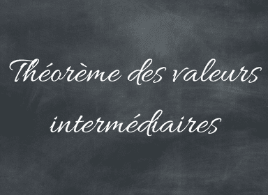 Le théorème des valeurs intermédiaires (TVI) : cours et exercices 